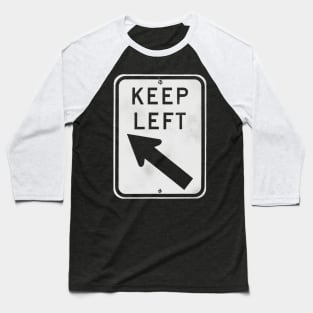 keep left - white only Baseball T-Shirt